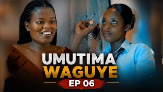 UMUTIMA WAGUYE EP6 =AMAHITAMWO AKOMEYE UKWIZERA GUTANGUYE KUJA HANZE