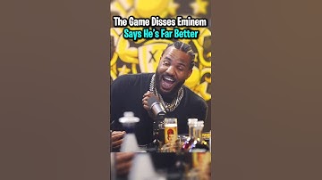 The Game Disses Eminem Says He