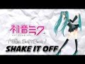 Vocaloidhatsune miku ft taylor swift  shake it off taylor swift cover