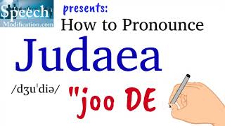 How to Pronounce Judaea