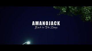 Amanojack - Back In The Daysmusic Video