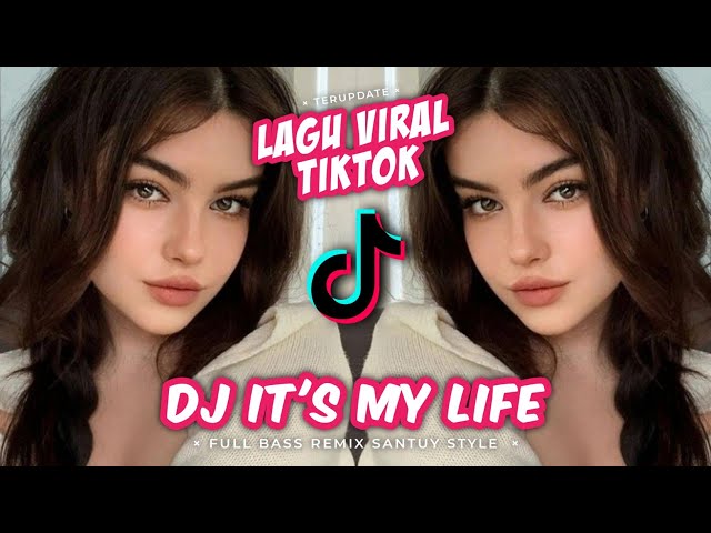 DJ IT'S MY LIFE || LAGU VIRAL TIKTOK REMIX TERBARU || FULL BASS SANTUY STYLE class=
