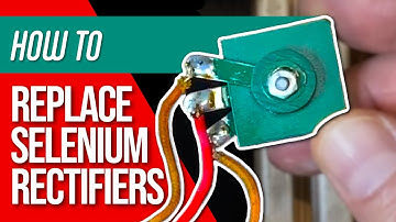 How To Replace Selenium Rectifiers • Choose The Right Diode & Dropping Resistor