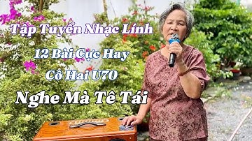 Tập Tuyển Nhạc Lính Xưa - Cô Hai U70 - Hát Nghe Ngọt Lịm