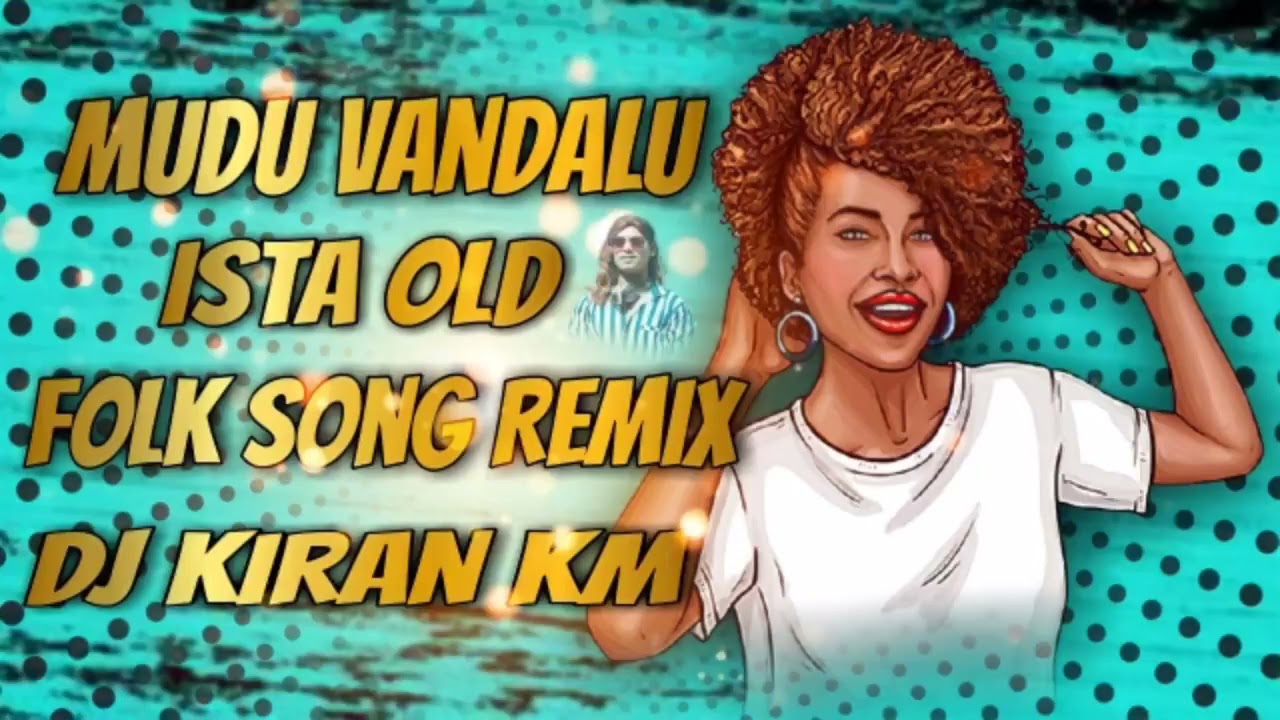 MUDU VANDALU ISTA OLD FOLK SONG REMIX DJ KIRAN KM