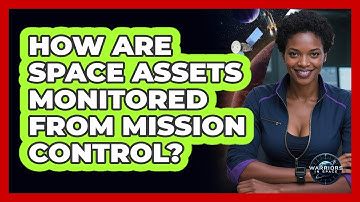 How Are Space Assets Monitored From Mission Control?