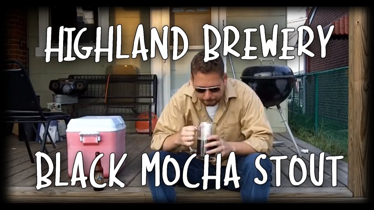Craft Beer Review Highland Brewing Black Mocha Stout YouTube