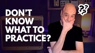 Don’t Know What to Practice on Guitar? Ask These 3 Questions