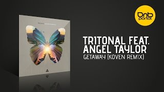 Download Lagu Tritonal feat. Angel Taylor - Getaway (Koven Remix) | Drum and Bass MP3 Download Lagu Tritonal feat. Angel Taylor - Getaway (Koven Remix) | Drum and Bass MP3