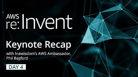 AWS re:Invent 2021 | Keynote Recap: Werner Vogels, Day 4