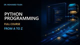 Python Programming From A to Z | Complete Beginner Course | Dr. Mohamed Tolba