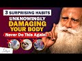 Stop doing this 3 surprising habits unknowingly destroying your health  health habits  sadhguru