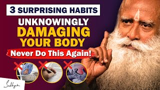 STOP DOING THIS! 3 Surprising Habits Unknowingly Destroying Your Health | Health Habits | Sadhguru