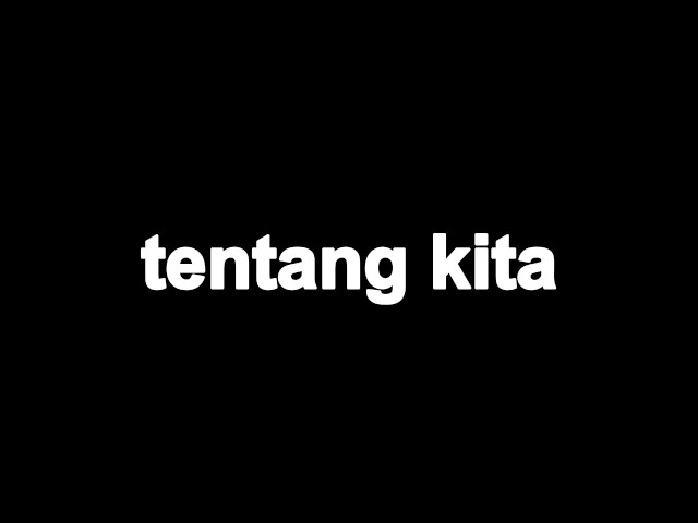 Channel - Tentang Kita Lirik class=