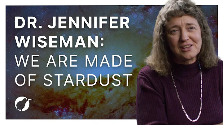 Dr. Jennifer Wiseman: We Are Made Of Stardust