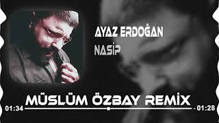 ayaz Erdoğan - nasip (müslüm özbay remix) Resimi