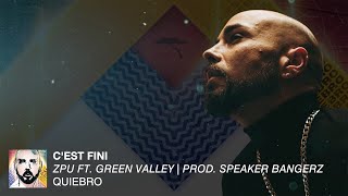 ZPU | C´est Fini (feat. Green Valley) [Con Letra]