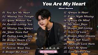 Beautiful Sad Love Songs 2026 English Love Songs Playlist | You Are My Heart - Silent Sorrow