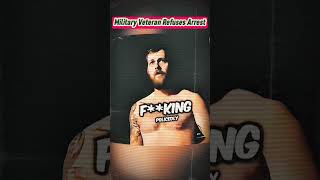 Military Veteran Refuses Arrest