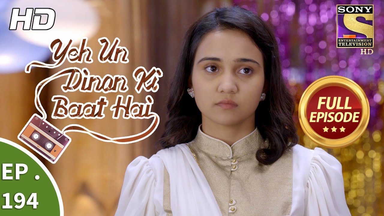 Yeh Un Dinon Ki Baat Hai - Ep 194 - Full Episode - 31st May, 2018