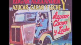 Video thumbnail of "EDGAR ALEXANDER AZUCAR CACAO Y LECHE LA GUITARRA"