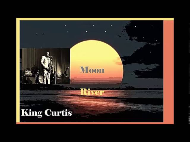 King Curtis - Moon river