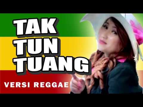 Tak Tun Tuang Versi Reggae