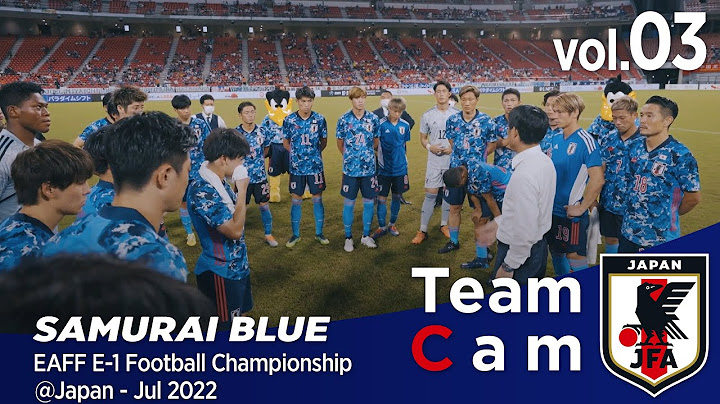 Team Cam vol.03｜第2戦 中国戦の舞台裏｜EAFF E-1 Football Championship 2022＠Japan – Jul 2022