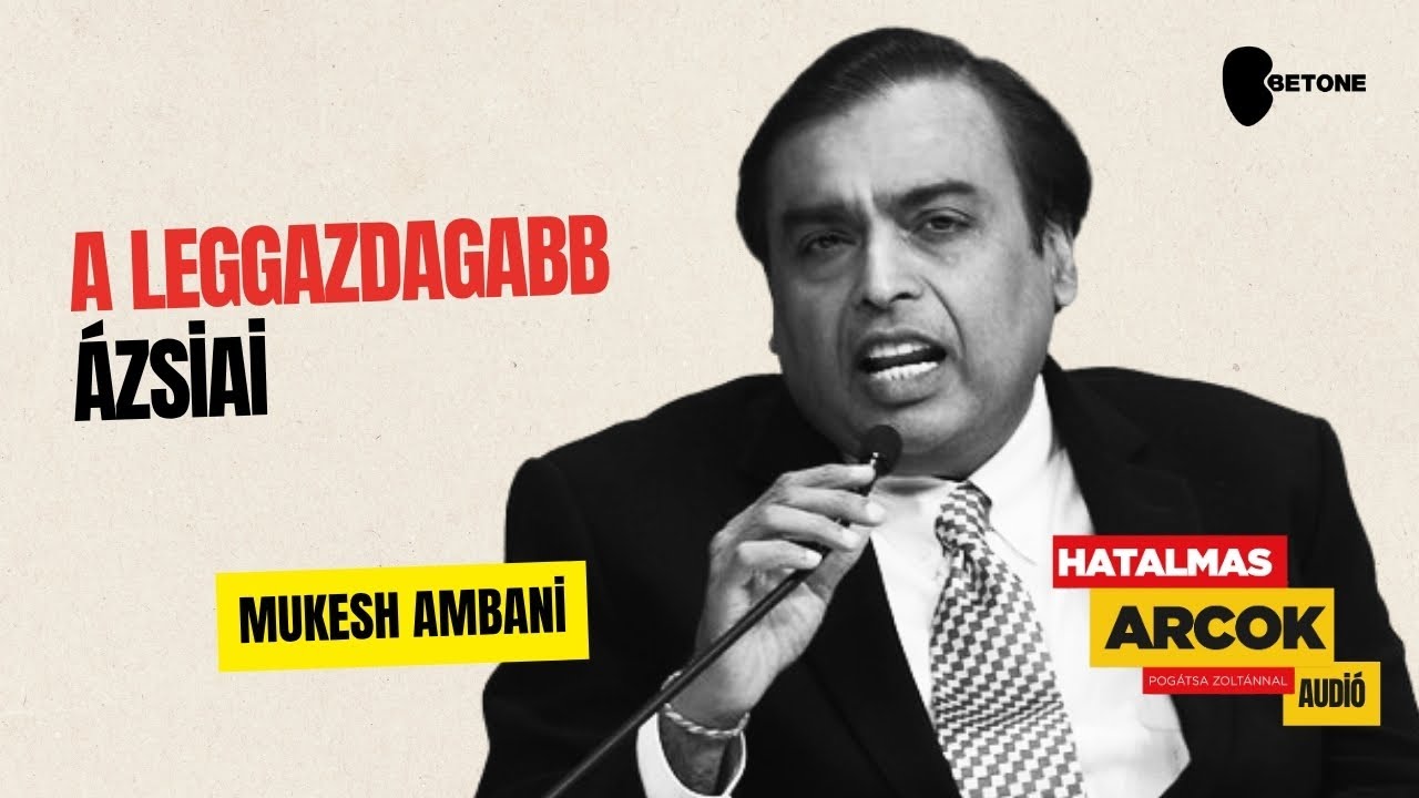 Mukesh Ambani - Ázsia leggazdagabb embere | Hatalmas Arcok EP10