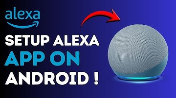 How to Set Up Alexa App on Android !