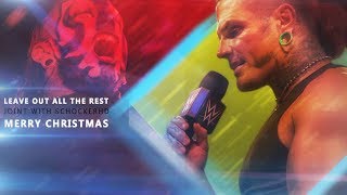 ● Jeff Hardy || Leave Out All The Rest || Joint With schockerhd || MERRY CHRISTMAS ► 2018 ᴴᴰ ●