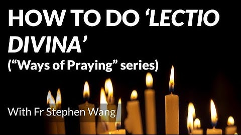 How to do "lectio divina" as a form of biblical meditation ("Ways of Praying" series)