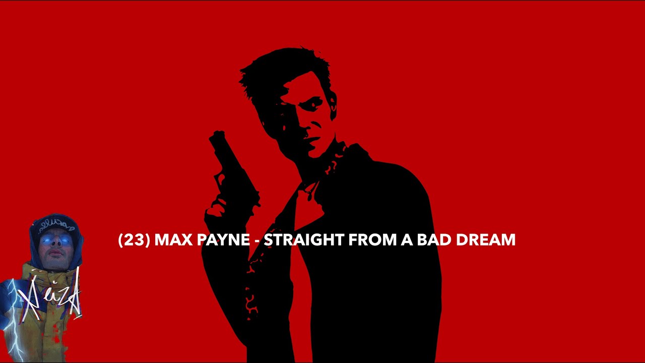 (23) MAX PAYNE - STRAIGHT FROM A BAD DREAM