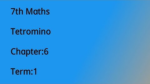 7th Maths Tetromino// Chapter:6// Term :1