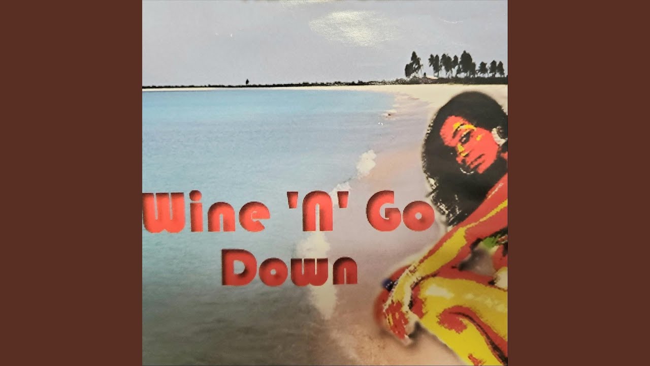 Wine 'n' Go Down - YouTube