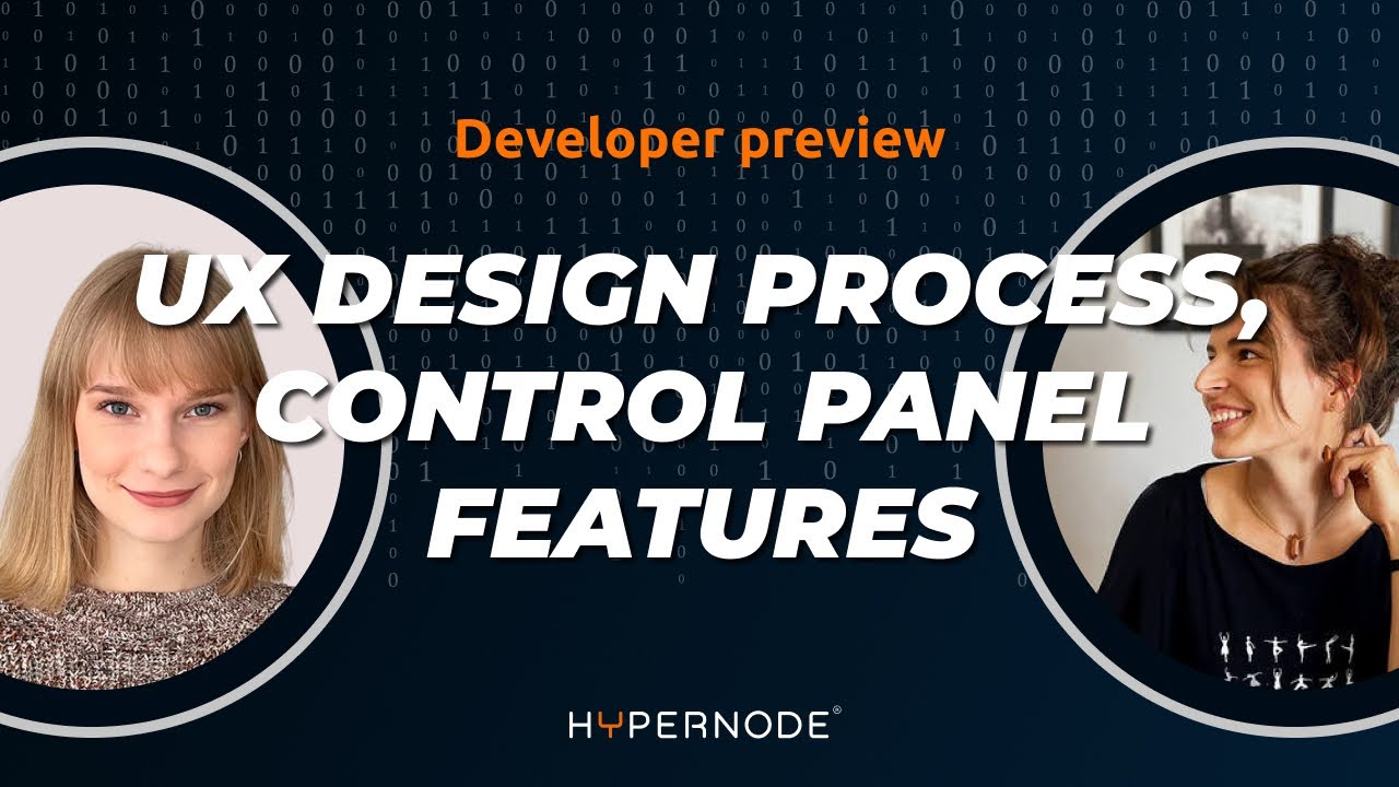 Hypernode's UX design process & Control Panel features | Developer Preview