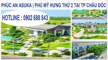 Phúc An Asuka | Phú Mỹ Hưng Thứ 2 Tại TP Châu Đốc | Hotline : 0902 688 843