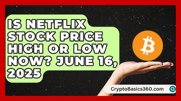 Is Netflix Stock Price High or Low Now? June 16, 2025 | Stock and Options Playbook