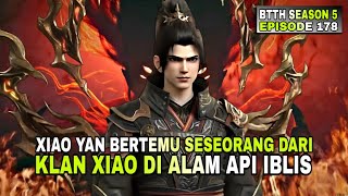 BTTH SEASON 5 EPISODE 177 SUB INDO - XIAO YAN BERTEMU SESEORANG DARI KLAN XIAO DI ALAM API IBLIS