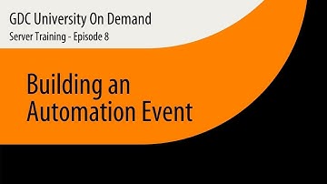 8. GDC Server Training - Building an Automation Event