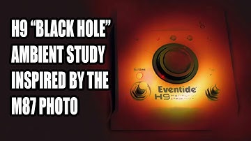 M87 ambient study with Eventide H9 "Black Hole" algorithm
