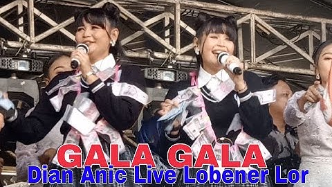 GALA GALA || DIAN ANIC LIVE SHOW LOBENER LOR