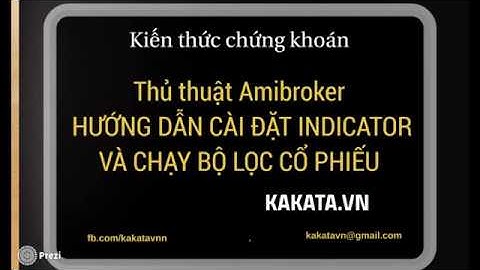 Video hướng dẫn cách cài đặt và chạy bộ lọc trên Amibroker