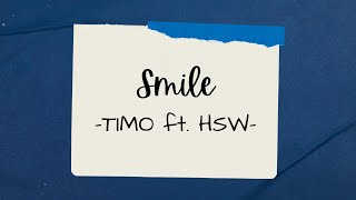 Smile ( Lirik ) - TIMO ft. HSW