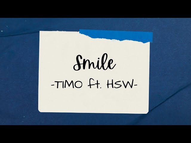 Smile ( Lirik ) - TIMO ft. HSW class=