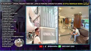 DJ ALVIN KHO™ - SPESIAL REQ FARIS BOY_LEPAS DI PANCING SANGKUT DI JARING JB STYLE MENYALAH BOSKU 🔥💃🚀