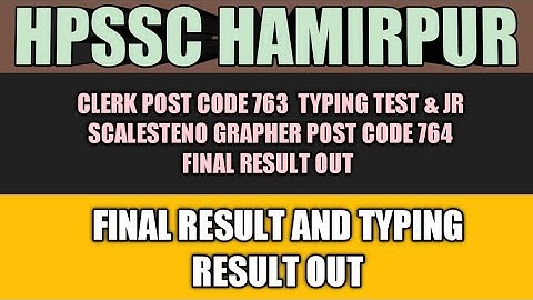 Hpssc Clerk 763 Typing Result & Jr Scale Stenographer Grapher Post Code 764 & One Notification Out