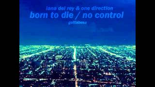 Born To Die / No Control [One Direction vs. Lana Del Rey]
