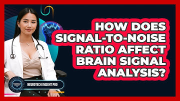 How Does Signal-to-Noise Ratio Affect Brain Signal Analysis? - Neurotech Insight Pro