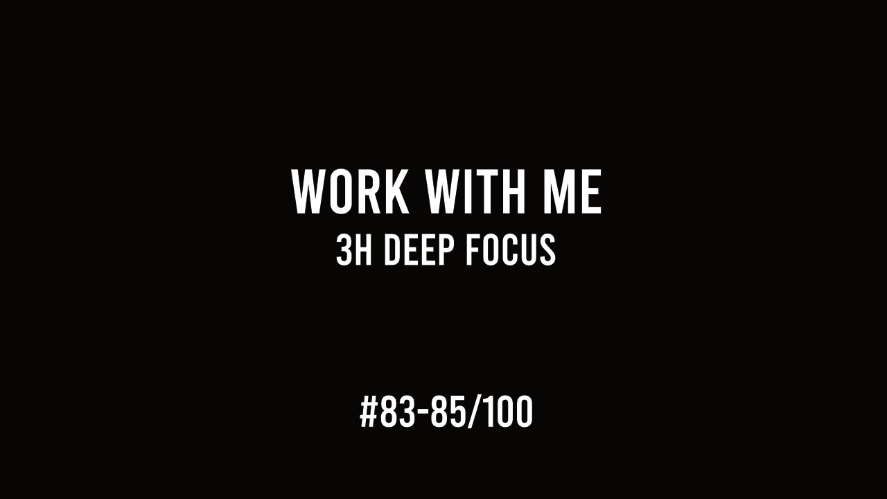 Work with Me – 3h Deep Focus | Scalable Systems Architecture (#83-85/100)